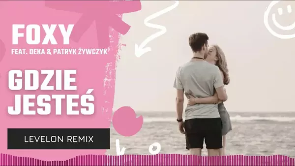 FoXy feat. DeKa Patryk Zywczyk Gdzie Jestes Levelon Remix
