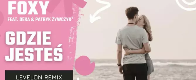 FoXy feat. DeKa Patryk Zywczyk Gdzie Jestes Levelon Remix