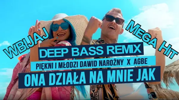 Piekni i Mlodzi Dawid Narozny x AGBE Ona Dziala Na Mnie Jak Deep Bass Remix