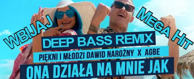 Piekni i Mlodzi Dawid Narozny x AGBE Ona Dziala Na Mnie Jak Deep Bass Remix