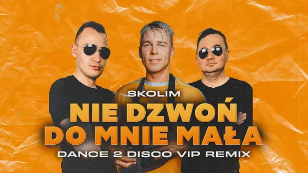 SKOLIM Nie Dzwon Do Mnie Mala Dance 2 Disco VIP Remix