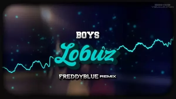 BOYS Lobuz FreddyBlue Remix