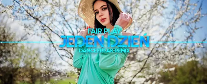 Fair Play Jeden dzien DanceFreak Remix