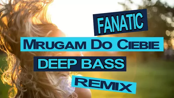 Fanatic Mrugam Do Ciebie Deep Bass Remix