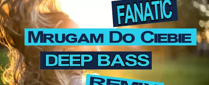 Fanatic Mrugam Do Ciebie Deep Bass Remix