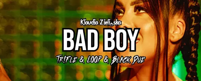 Klaudia Zielinska Bad Boy TrFle LOOP Black Due REMIX