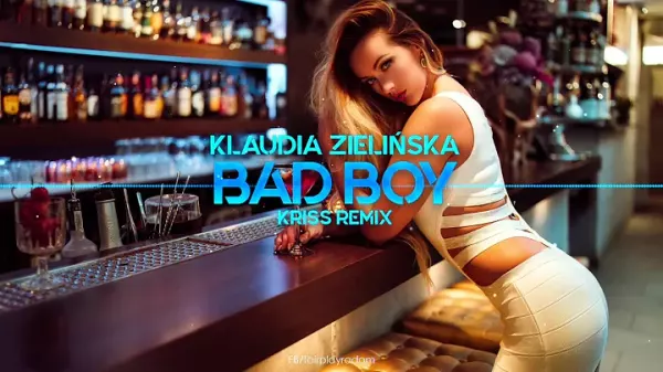 Klaudia Zieliska Bad Boy Kriss Remix