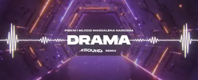 PIEKNI I MLODZI Magdalena Narozna DRAMA XSOUND Remix