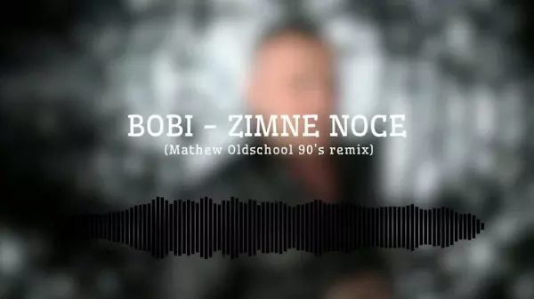 Bobi Zimne noce Mathew Oldschool 90s Remix