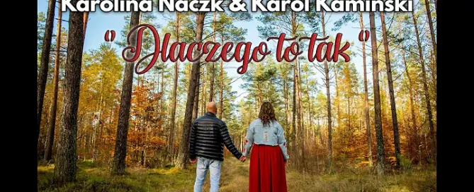 Karolina Naczk Karol Kaminski Dlaczego To Tak Z Rep. Akcent