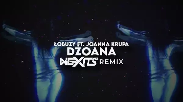 Lobuzy ft. Joanna Krupa Dzoana NEXITS REMIX 2023