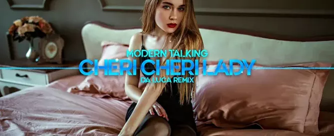 Modern Talking Cheri Cheri Lady DA LUCA Remix
