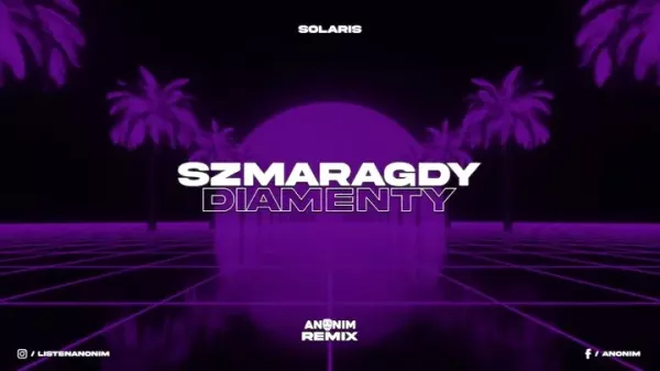 SOLARIS Szmaragdy i Diamenty ANONIM Remix