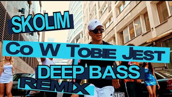 Skolim Co W Tobie Jest Deep Bass Remix