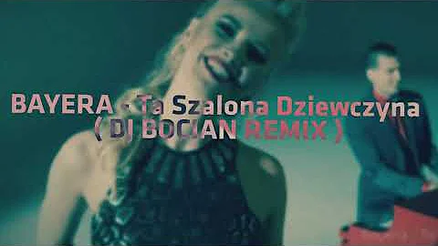 BAYERA Ta Szalona Dziewczyna DJ BOCIAN REMIX 2023