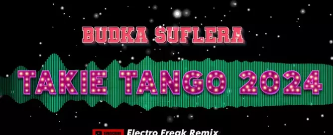 Budka Suflera - Takie Tango 2024 (Electro Freak Remix)