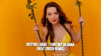 Justyna Lubas - Tańczmy do rana (Beat Crush Remix)