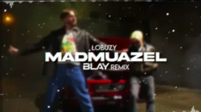 Łobuzy - Madmuazel (BLAY REMIX)