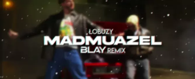 Łobuzy - Madmuazel (BLAY REMIX)