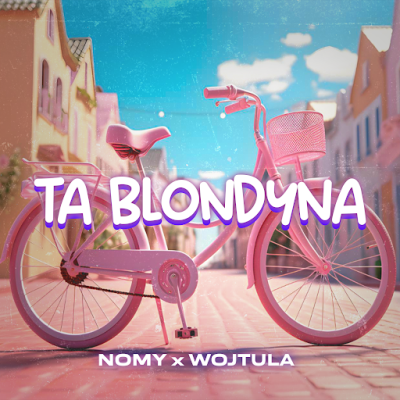 NOMY x WOJTULA - Ta Blondyna