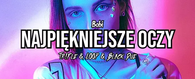 Bobi - Najpiękniejsze oczy (Tr!Fle & LOOP & Black Due REMIX)