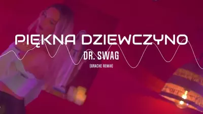 Dr. SWAG - PIĘKNA DZIEWCZYNO (GracKe Remix)
