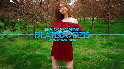 Eratox & Czarnik - Dlatego dziś (DanceFreak Remix)
