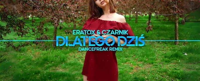 Eratox & Czarnik - Dlatego dziś (DanceFreak Remix)
