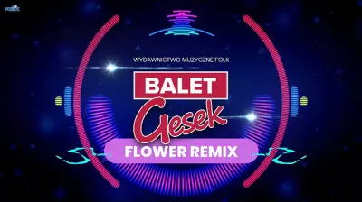 Gesek - Balet (Flower Remix)