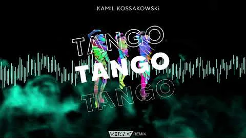 Kamil Kossakowski - Tango (SHANDY REMIX)