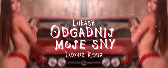Łukash - Odgadnij Moje Sny (Luxons Remix)