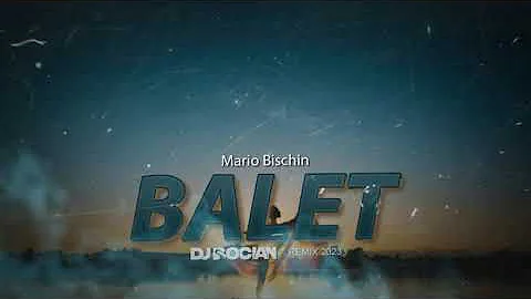 Mario Bischin - Balet ( DJ BOCIAN REMIX )