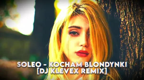 SOLEO - Kocham Blondynki (DJ Klevex Remix)