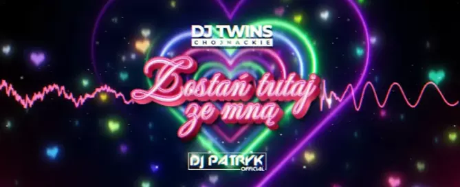 TWINS CHOJNACKIE - Zostań Tutaj Ze Mną (DJ PATRYK REMIX 2024)
