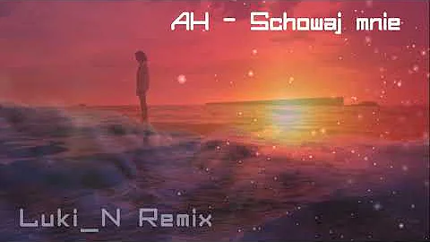 AH - Schowaj mnie - Luki_N Remix