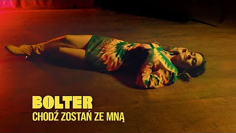 BOLTER - Chodź Zostań Ze Mną