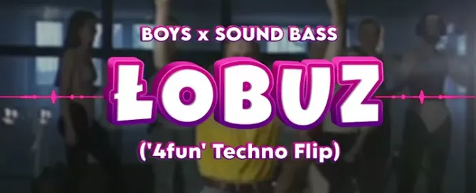 BOYS x SOUND BASS - ŁOBUZ ('4fun TECHNO FLIP)