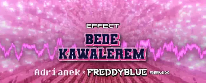 EFFECT - Będę Kawalerem (Adrianek x FreddyBlue Remix) 2024