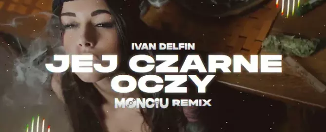 Ivan i Delfin - Jej Czarne Oczy (Monciu Remix)