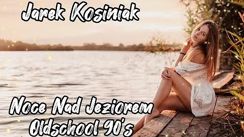 Jarek Kosiniak - Noce Nad Jeziorem (Oldschool 90's)
