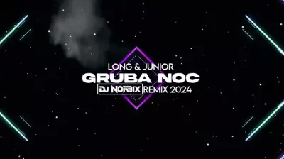 LONG & JUNIOR - Gruba Noc (DJ NORBIX REMIX 2024)