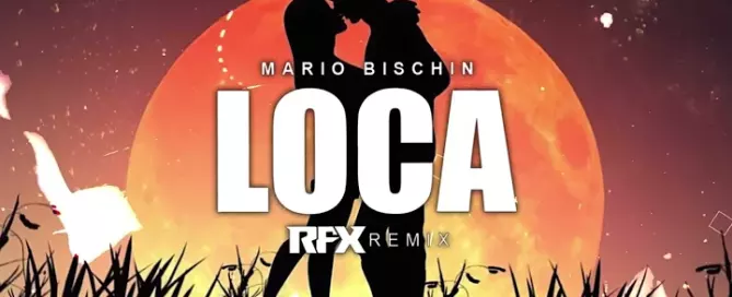 Mario Bischin - Loca (RFX Remix) 2024
