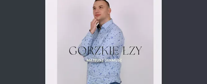Mateusz Jarmusz - Gorzkie Łzy