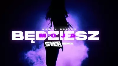 NOMY x BOCIAN - BĘDZIESZ MOJA (DJ SKIBA REMIX)