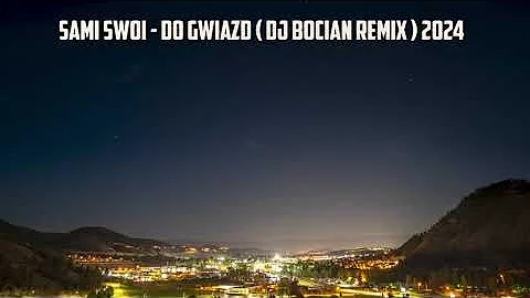 SAMI SWOI - Do Gwiazd ( DJ BOCIAN REMIX ) 2024