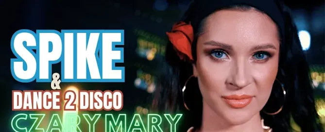 SPIKE & Dance 2 Disco - Czary Mary 2024