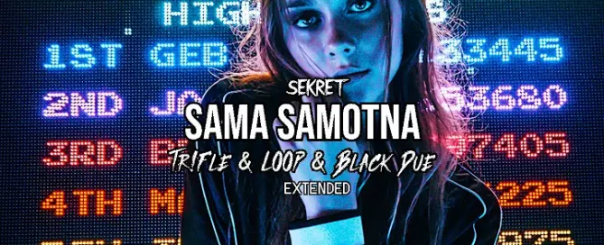 Sekret - Sama Samotna (Tr!Fle & LOOP & Black Due Extended REMIX)