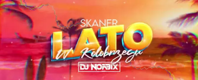 Skaner - Lato w Kołobrzegu (DJ NORBIX REMIX 2024)