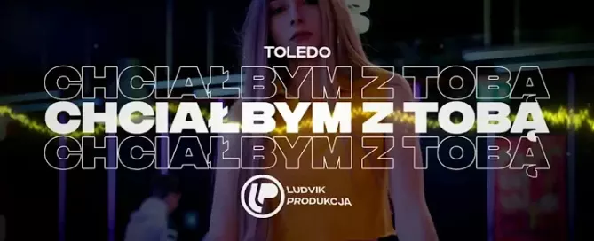 Toledo - Chciałbym z Tobą (LUDVIK REMIX)