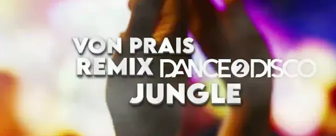 Von Prais - Jungle (Dance 2 Disco Remix)